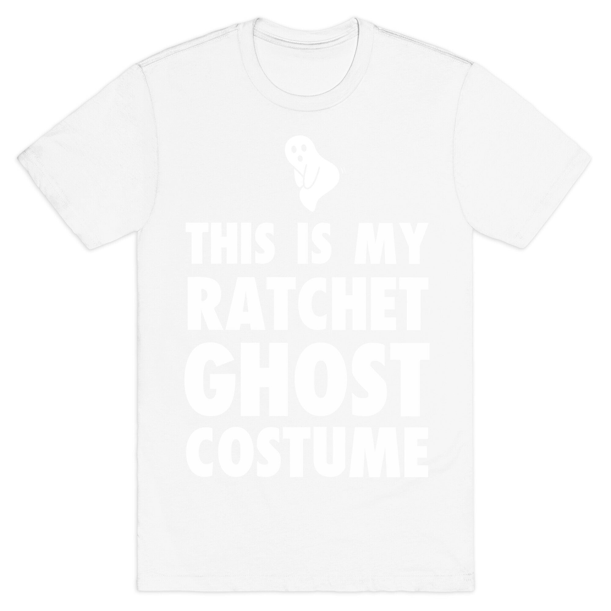 This is My Ratchet Ghost Costume T-Shirt